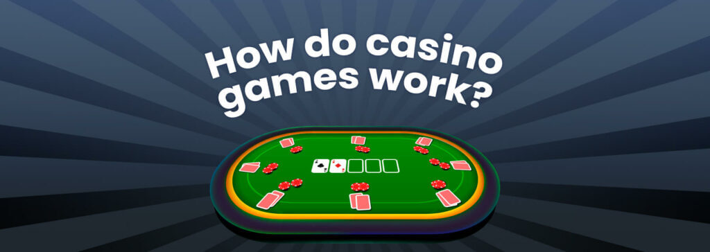 how do casino games work?